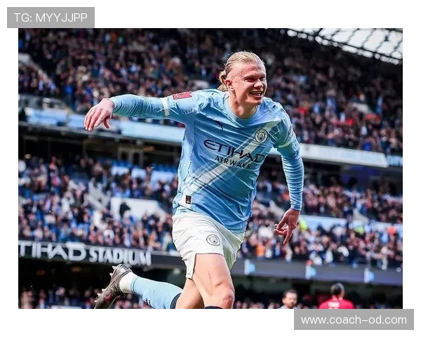 哈兰德高位压迫撕防线本赛季连续制造威胁突破曼城后防体系